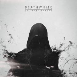 Deathwhite : Solitary Martyr